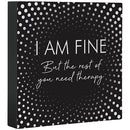 "I Am Fine" Square Sitter