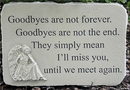 "Goodbyes are Not Forever" Stone Plaque